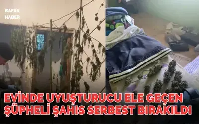Evinde Uyuşturucu Ele Geçen Şüpheli Şahıs Serbest Bırakıldı 