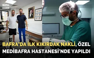Bafra’da İlk Kıkırdak Nakli, Özel Medibafra Hastanesi'nde Yapıldı