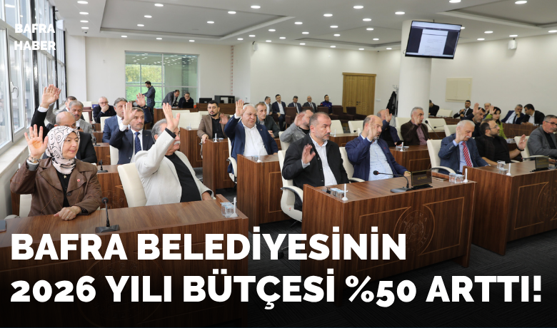 Bafra Belediyesi’nin 2026 Yılı Bütçesi Kabul Edildi