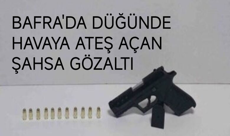 Bafra’da düğünde havaya ateş açan şahsa gözaltı