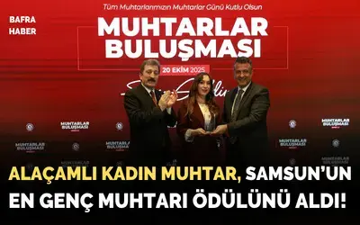Alaçamlı Kadın Muhtar Samsun’un En Genç Muhtarı Ödülünü Aldı!