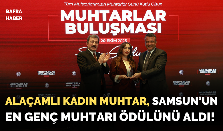 Alaçamlı Kadın Muhtar Samsun’un En Genç Muhtarı Ödülünü Aldı!
