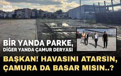 Bir Yanda Parke, Diğer Yanda Çamur Deryası