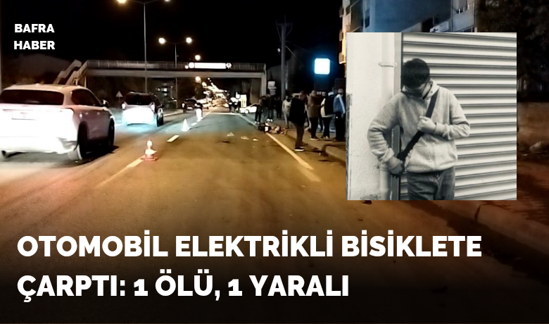 Otomobil elektrikli bisiklete çarptı:1 ölü, 1 yaralı