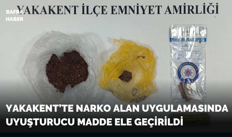 Yakakent’te Narko Alan uygulamasındauyuşturucu madde ele geçirildi