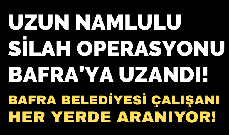 Bafra Belediyesi Çalışanı Her Yerde Aranıyor - Bafra Belediyesi Çalışanı İbrahim Yöro Hakkında Yakalama Kararı Çıkarıldı