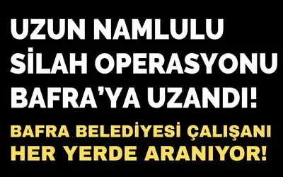 Bafra Belediyesi Çalışanı Her Yerde Aranıyor