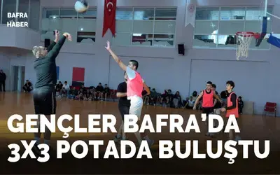 Gençler Bafra’da 3x3 Potada Buluştu