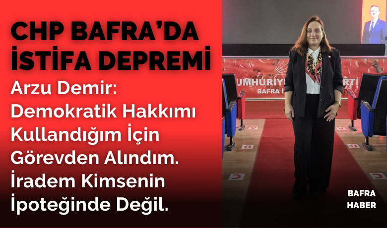 Chp Bafra’da Arzu Demir İstifa Etti