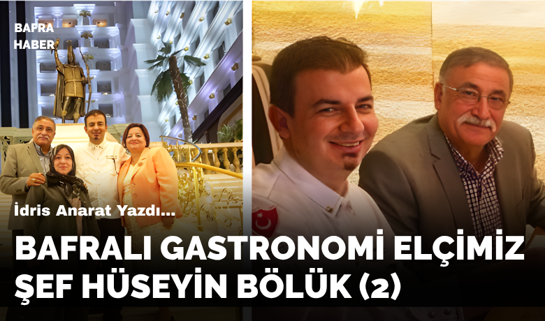 Bafralı gastronomi elçimiz şef Hüseyin Bölük (2)