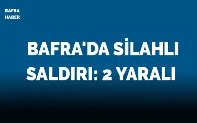 Bafra'da Silahla Yaralama 