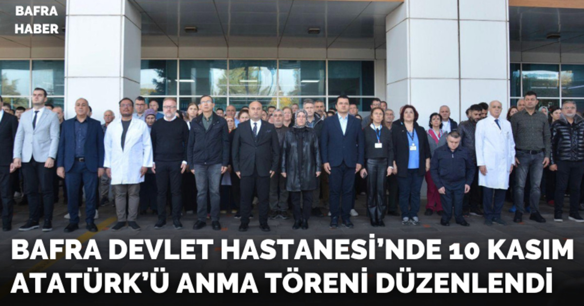 Bafra Devlet Hastanesi’nde 10 Kasım Atatürk’ü Anma Töreni Düzenlendi