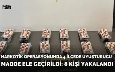 Narkotik operasyonunda 4 ilçede uyuşturucu madde ele geçirildi: 8 kişi yakalandı