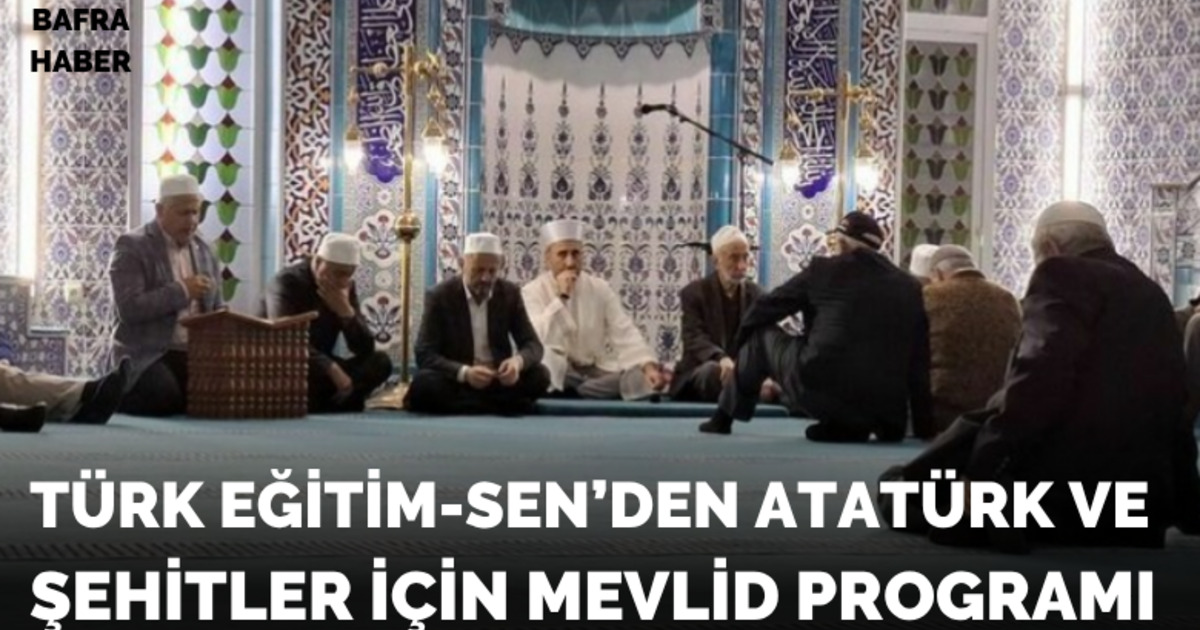 Türk Eğitim-sen’den Atatürk Ve Şehitler İçin Mevlid Programı