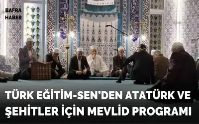 Türk Eğitim-sen’den Atatürk Ve Şehitler İçin Mevlid Programı
