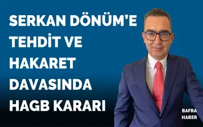 Serkan Dönüm’e Tehdit Ve Hakaret Davasında Hagb Kararı