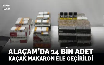 Samsun’da 14 bin adet kaçak makaron ele geçirildi