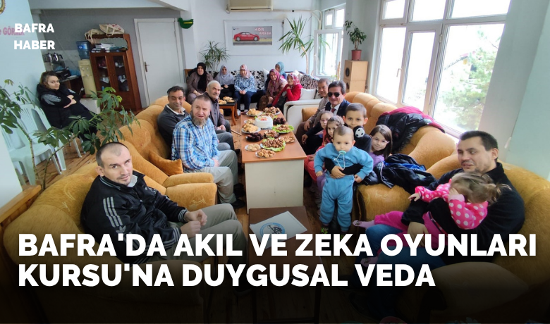 Bafra’da Akıl ve ZekaOyunları Kursu’na duygusal veda