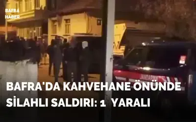 Bafra’da Köy Kahvesi Önünde Silahlı Saldırı: 1 Yaralı