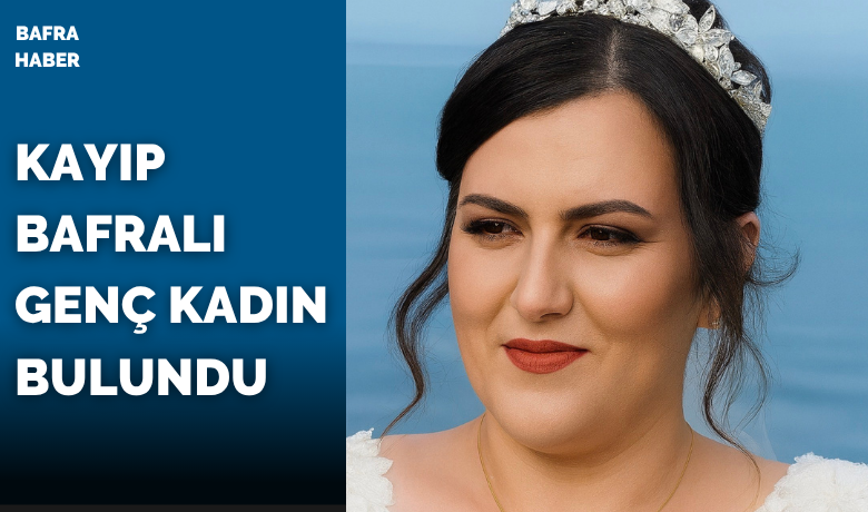 Kayıp genç kadın bulundu