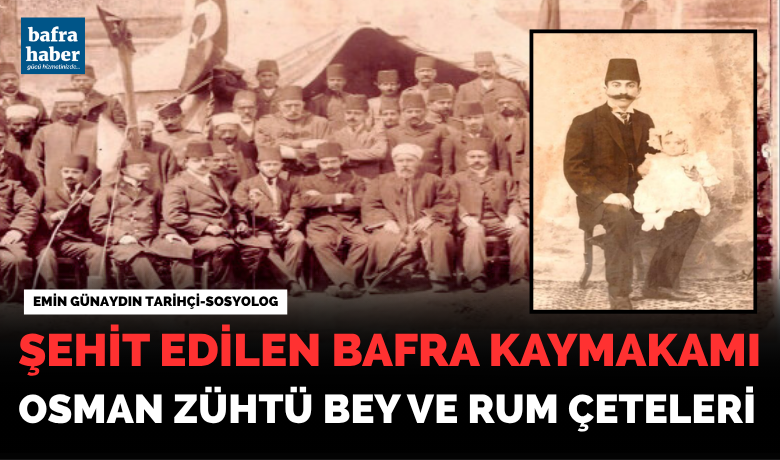 Şehit edilen Bafra Kaymakamı Osman Zühtü Bey