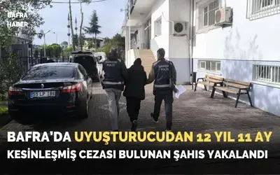Bafra’da 12 Yıl 11 Ay Kesinleşmiş Cezası Bulunan Şahıs Yakalandı