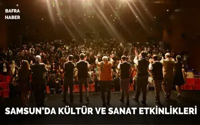 Samsun’da kültür ve sanat etkinlikleri