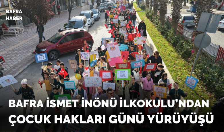 Bafra İsmet İnönü İlkokulu’ndanÇocuk Hakları Günü Yürüyüşü