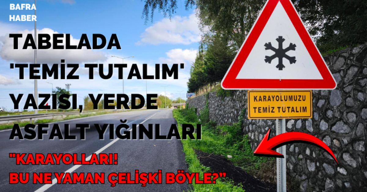 Tabelada 'Temiz Tutalım' Yazısı, Yerde Asfalt Yığınları