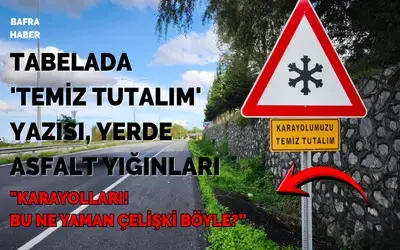Tabelada 'Temiz Tutalım' Yazısı, Yerde Asfalt Yığınları