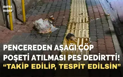 Pencereden Aşağı Çöp Poşeti Atılması Pes Dedirtti!