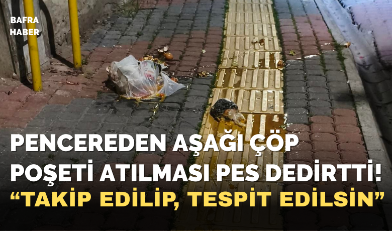 Pencereden Aşağı Çöp Poşeti Atılması Pes Dedirtti!