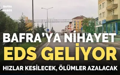 Bafra Geçiş Yoluna Eds Sistemi Kuruluyor