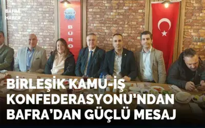 Birleşik Kamu-iş Konfederasyonu’ndan Bafra’dan Güçlü Mesaj