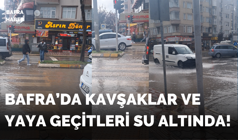 Bafra’da Kavşaklar Ve Yaya Geçitleri Su Altında!