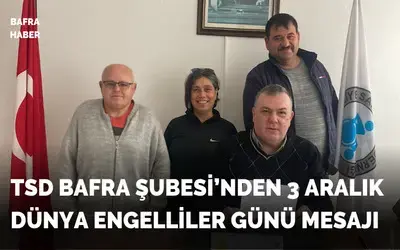 Tsd Bafra Şubesi’nden 3 Aralık Dünya Engelliler Günü Mesajı