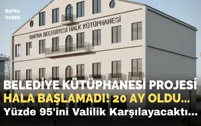 Bafra Belediye Kütüphanesi Projesi Hala Başlamadı!