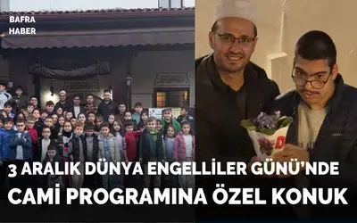 3 Aralık Dünya Engelliler Günü’nde Cami Programına Özel Konuk