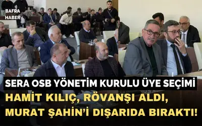 Sera Osb Yönetimine Yeni İsimler Seçildi: Murat Şahin Listede Yer Almadı