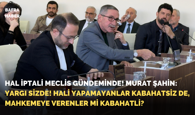 Hal Projesinin İptali Meclis’te Gündem Oldu