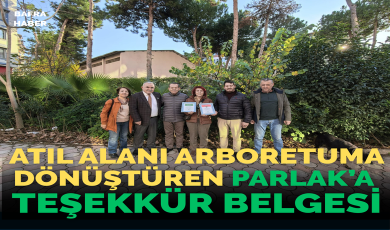 Atıl Alanı ArboretumaDönüştüren Parlak’a Teşekkür Belgesi