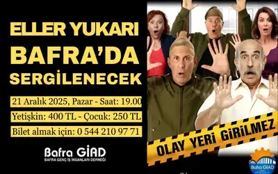 Eller Yukarı Bafra’da Sahnelenecek