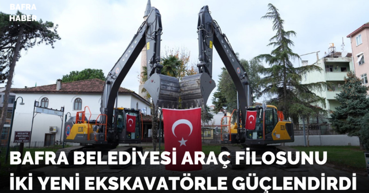 Bafra Belediyesi Araç Filosunu İki Yeni Ekskavatörle Güçlendirdi