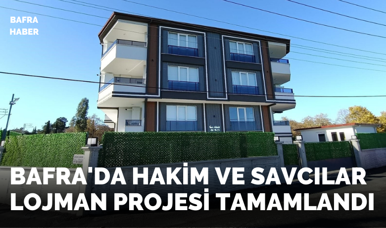 Bafra’da hakim vesavcılar lojman projesi tamamlandı