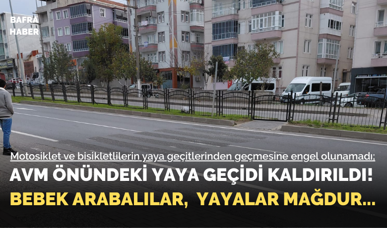 Avm Önündeki Yaya Geçidi Kaldırıldı! Bebek Arabalılar, Yayalar Mağdur!