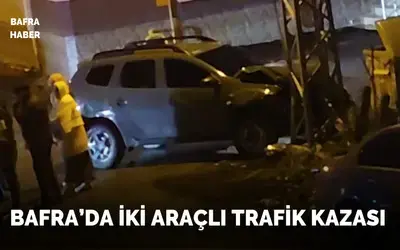 Bafra’da İki Araçlı Trafik Kazası