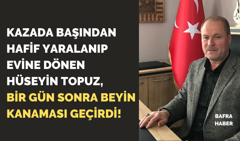 Eski Pazarcılar Odası Başkanı Hüseyin Topuz Beyin Kanaması Geçirdi