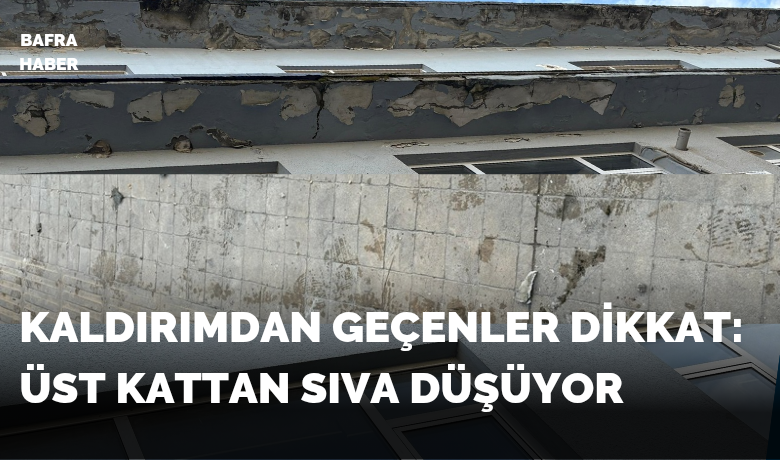 Kaldırımdan Geçenler Dikkat: Üst Kattan Sıva Düşüyor