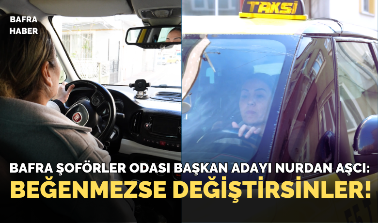 Bafra Şoförler Odası Seçimlerinde Tempo Yükseldi: Nurdan Aşcı’dan Birlik Ve Destek Çağrısı