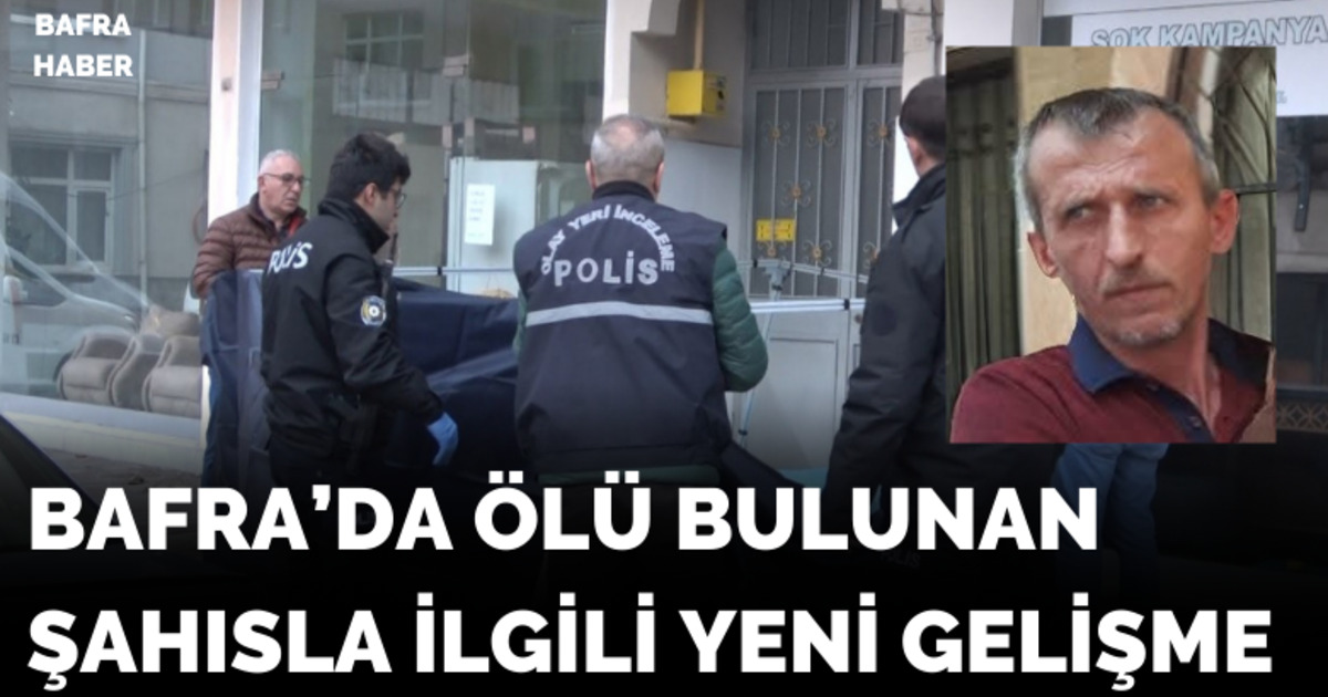 Bafra’da Ölü Bulunan Şahısla İlgili Yeni Gelişme